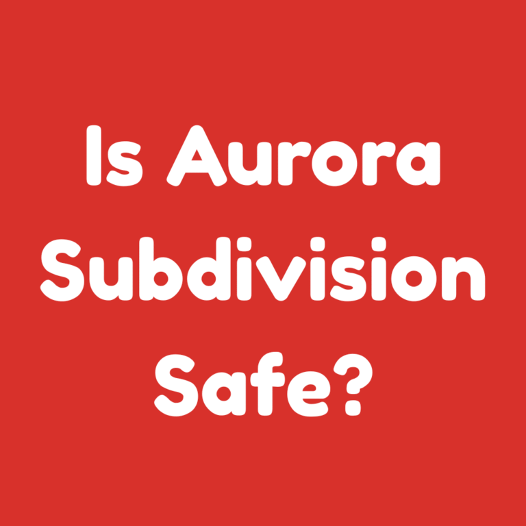 Is Aurora Subdivision Safe