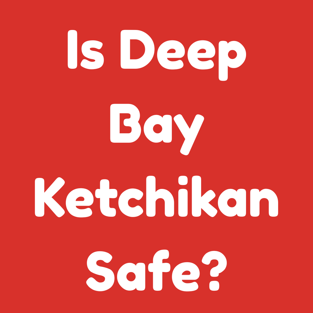 Is Deep Bay Ketchikan Safe