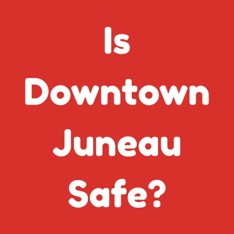 Is Downtown Juneau Safe
