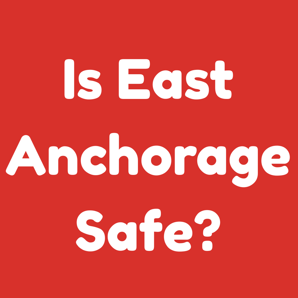 Is East Anchorage Safe