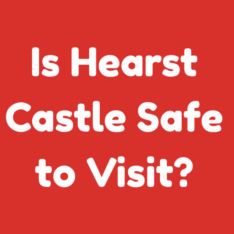 Is Hearst Castle Safe to Visit