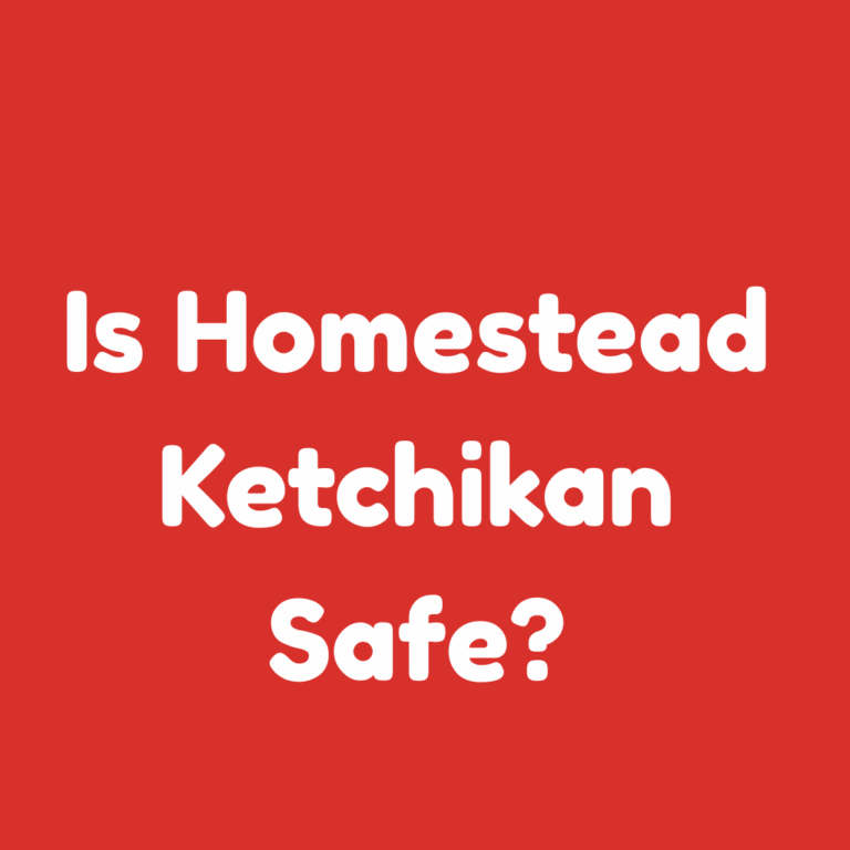 Is Homestead Ketchikan Safe