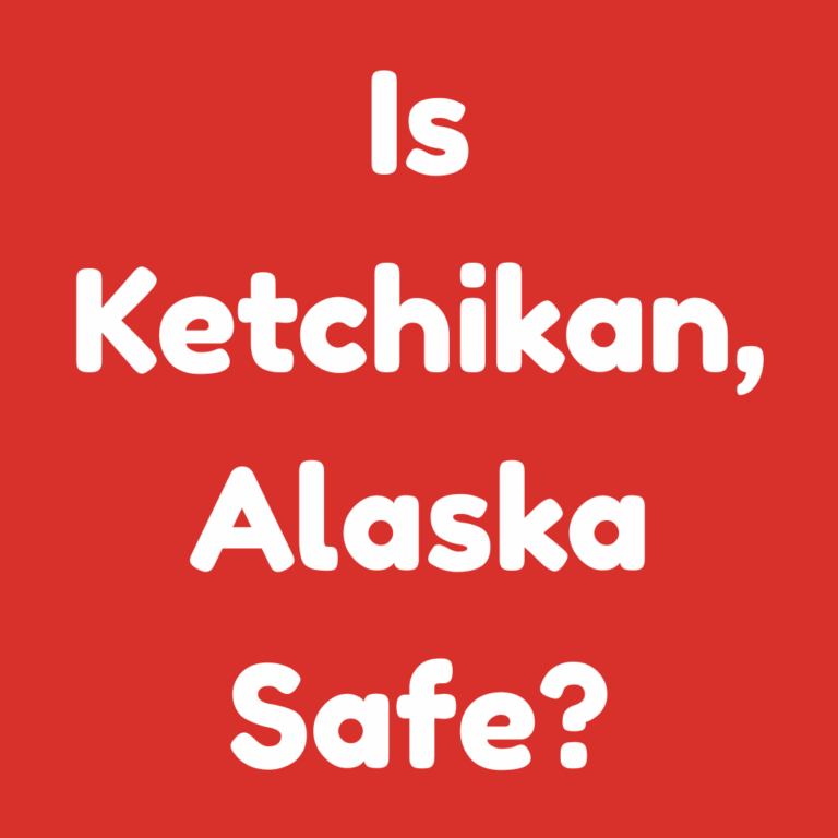 Is Ketchikan, Alaska Safe