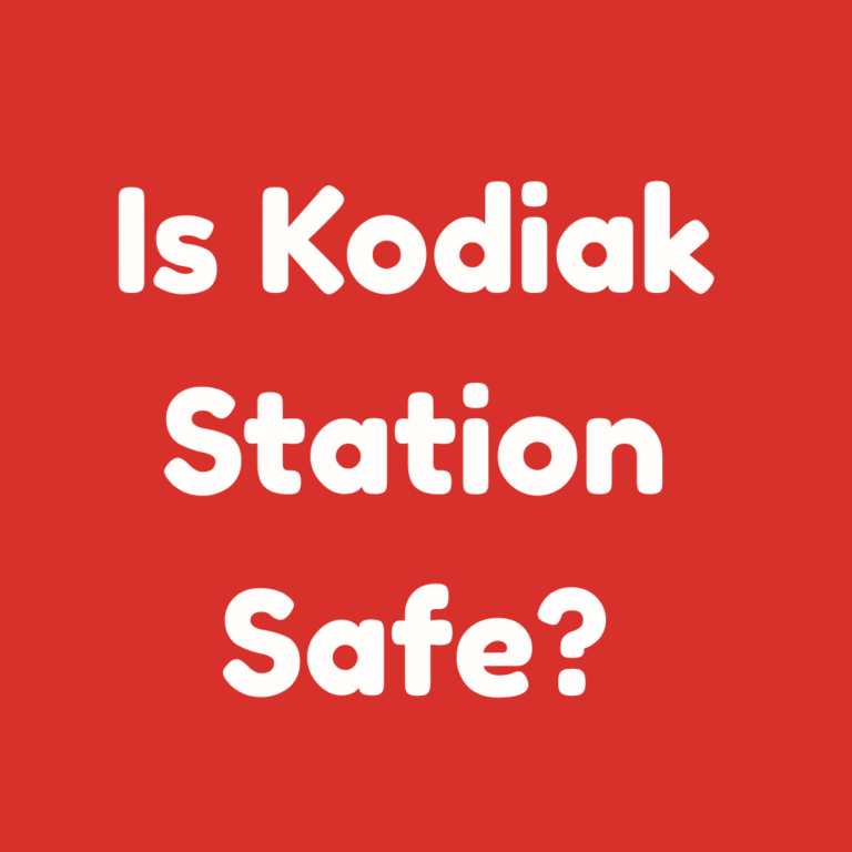 Is Kodiak Station Safe