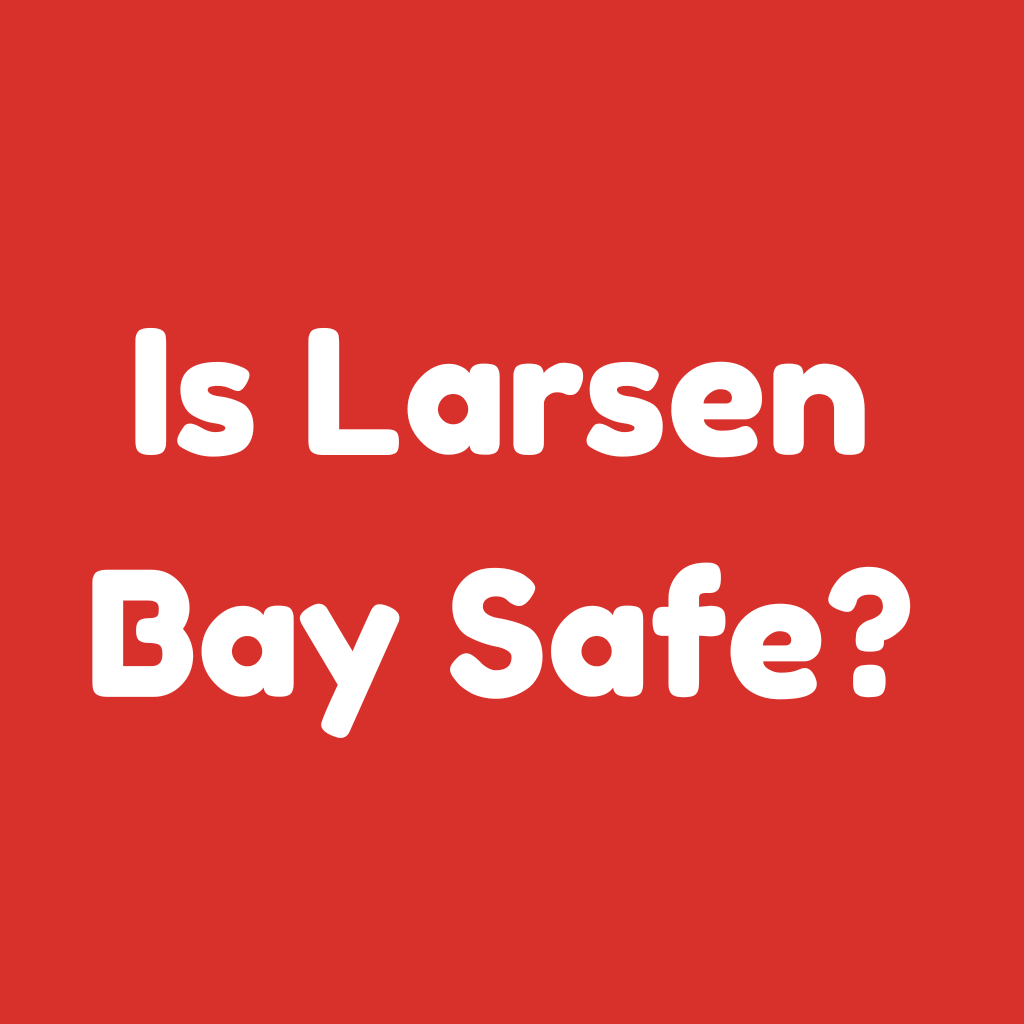 Is Larsen Bay Safe