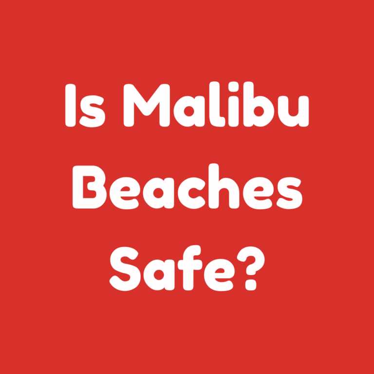 Is Malibu Beaches Safe