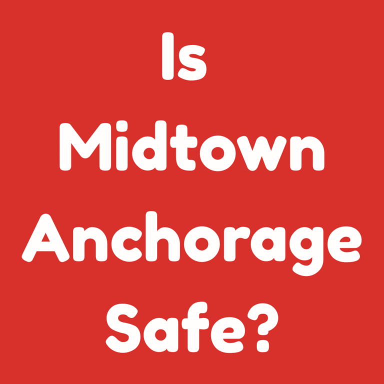 Is Midtown Anchorage Safe
