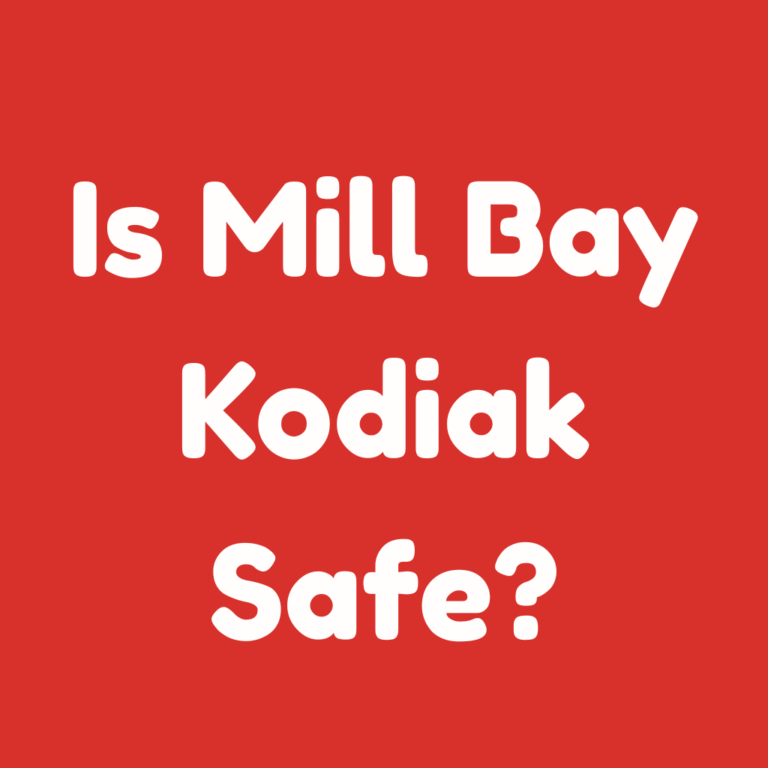 Is Mill Bay Kodiak Safe