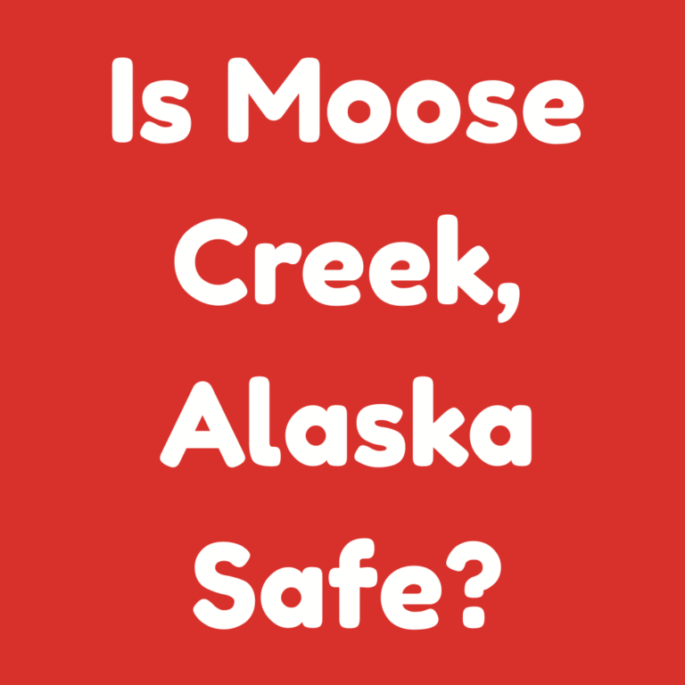 Is Moose Creek, Alaska Safe