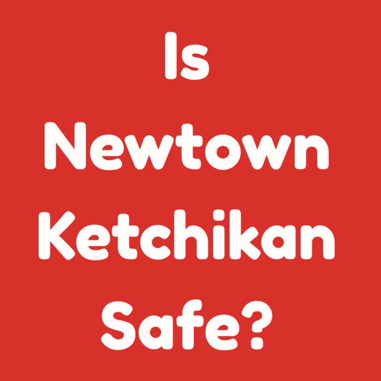Is Newtown Ketchikan Safe