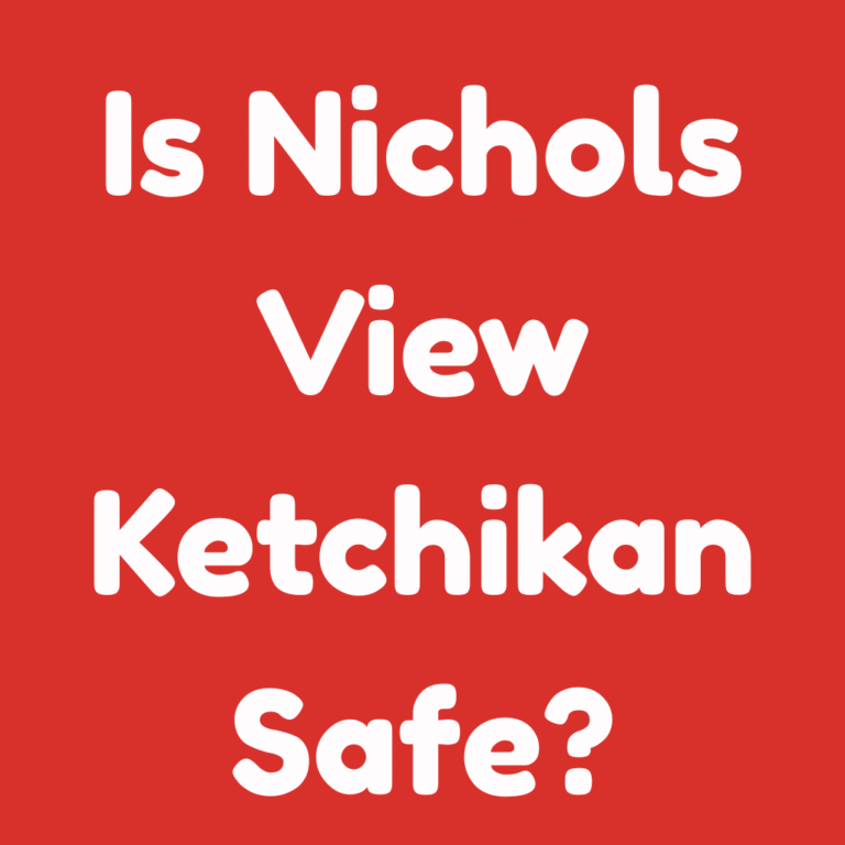 Is Nichols View Ketchikan Safe