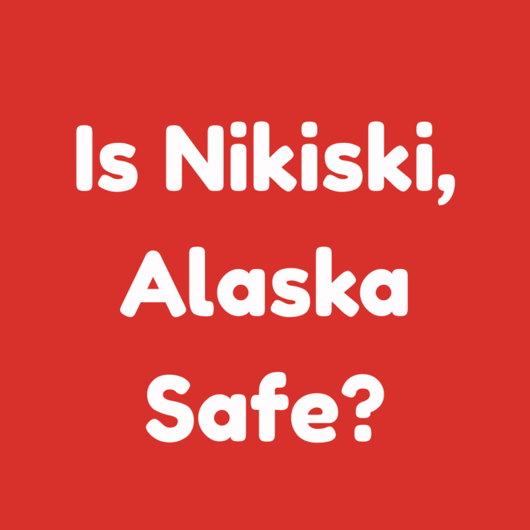 Is Nikiski, Alaska Safe