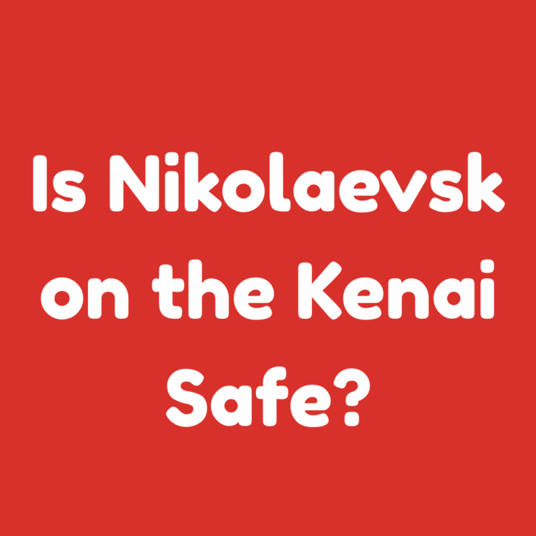 Is Nikolaevsk on the Kenai Safe