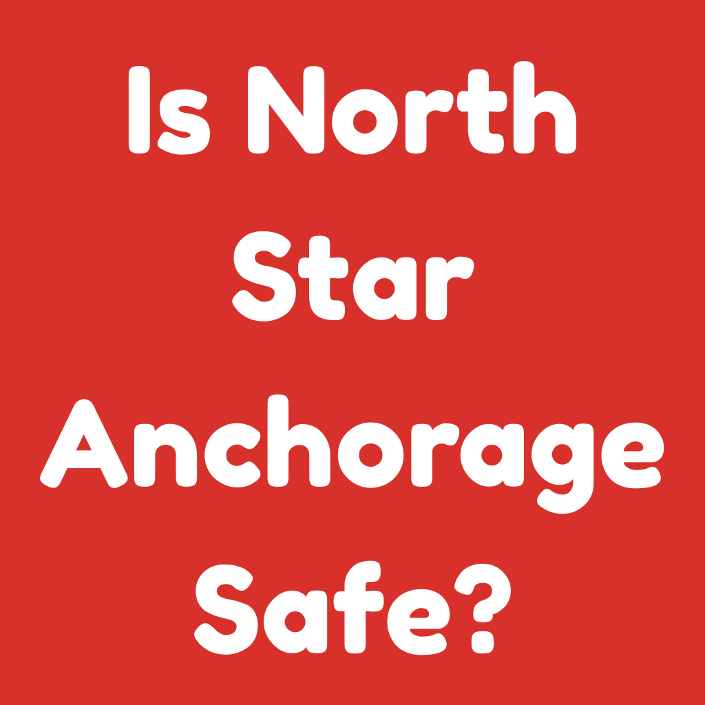 Is North Star Anchorage Safe