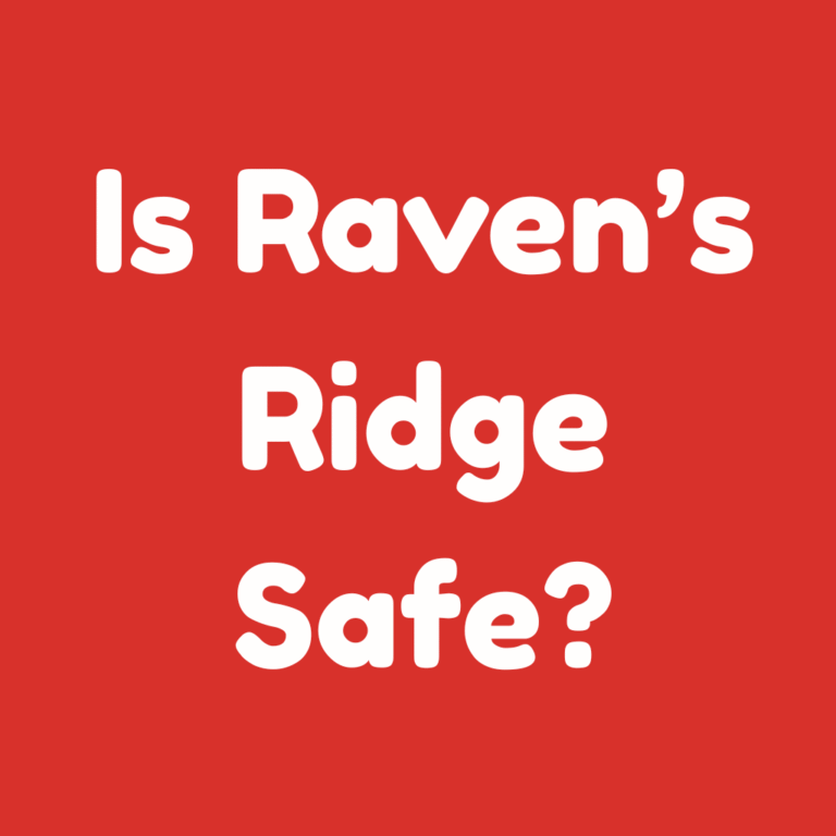 Is Raven’s Ridge Safe