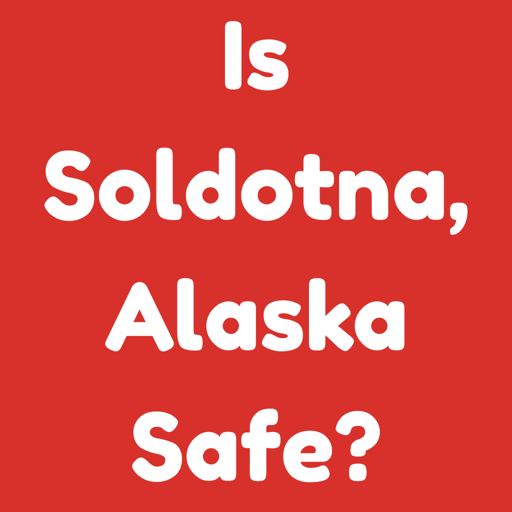 Is Soldotna, Alaska Safe