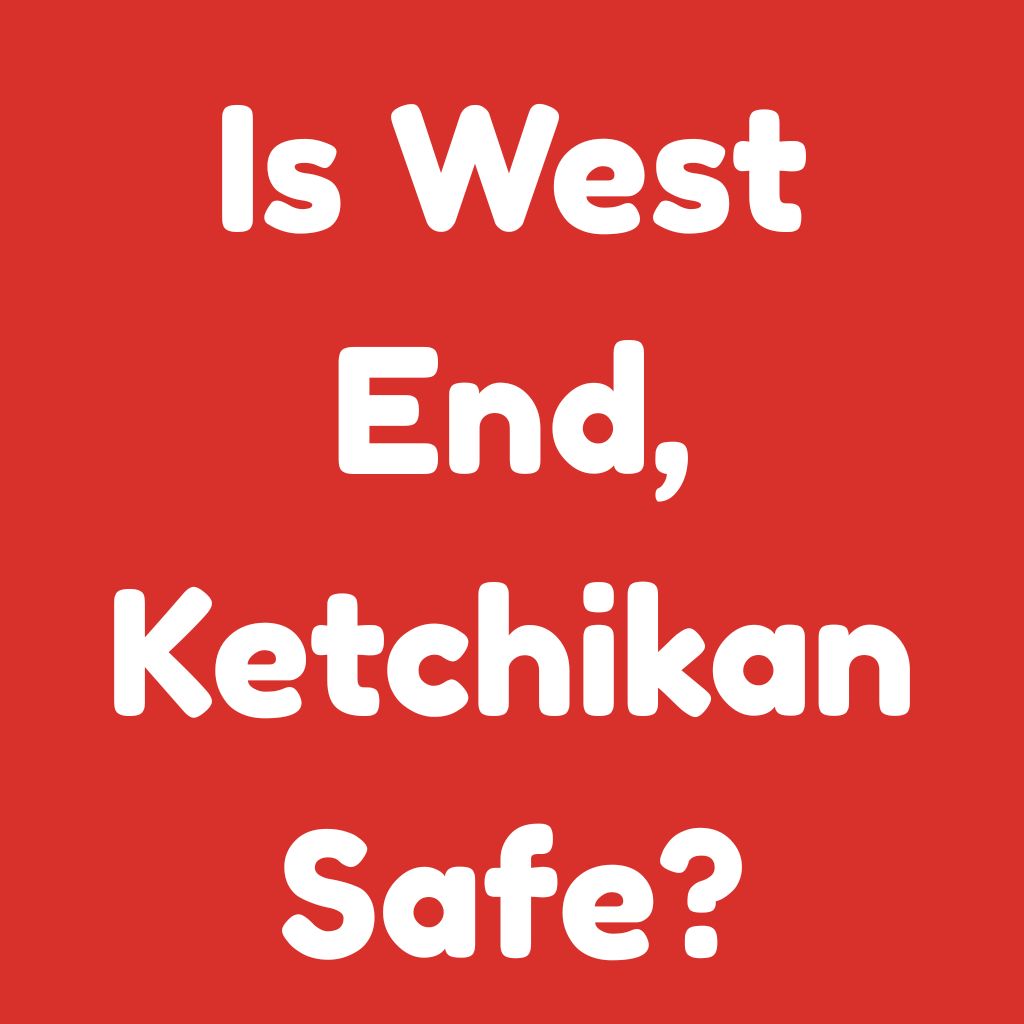 Is West End, Ketchikan Safe