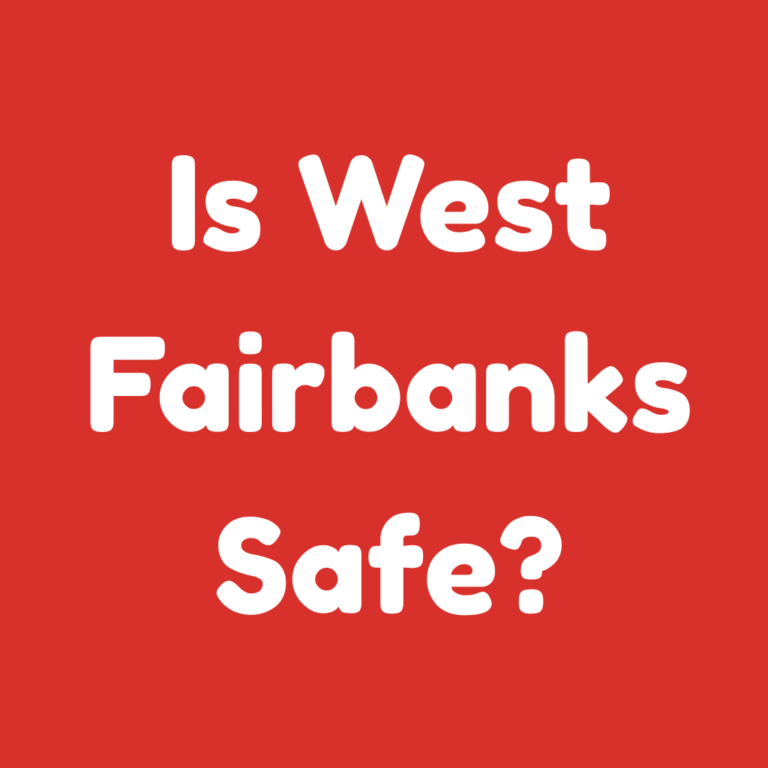 Is West Fairbanks Safe
