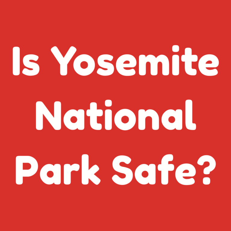 Is Yosemite National Park Safe