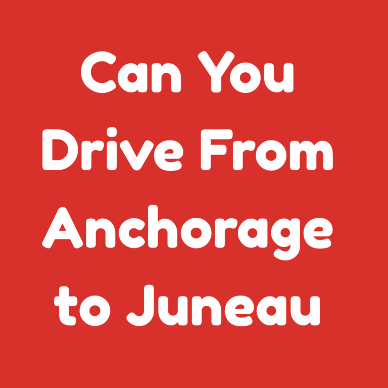 Can You Drive from Anchorage to Juneau