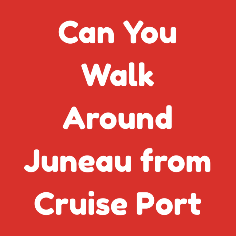 Can You Walk Around Juneau from Cruise Port