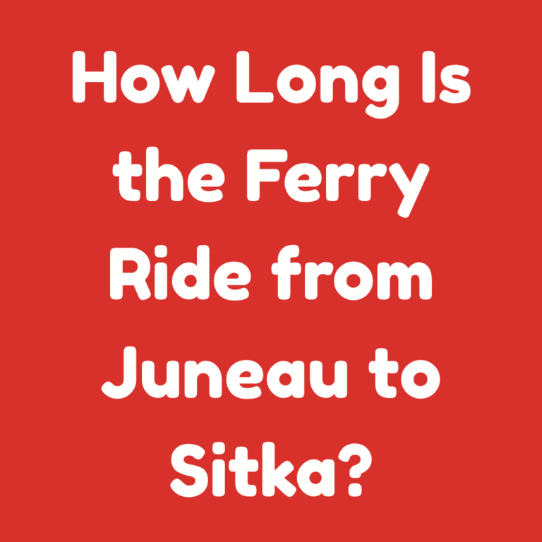 How Long Is the Ferry Ride from Juneau to Sitka