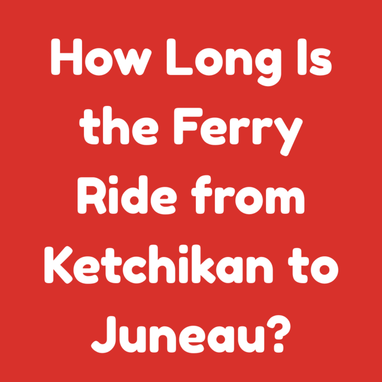 How Long Is the Ferry Ride from Ketchikan to Juneau